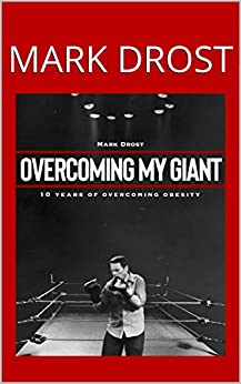 Overcoming My Giant: 10 Years of Overcoming Obesity