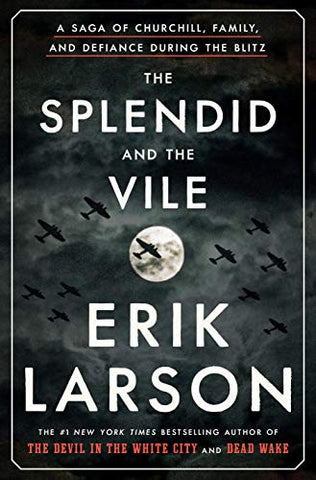 The Splendid and the Vile: A Saga of Churchill, Family, and Defiance During the Blitz