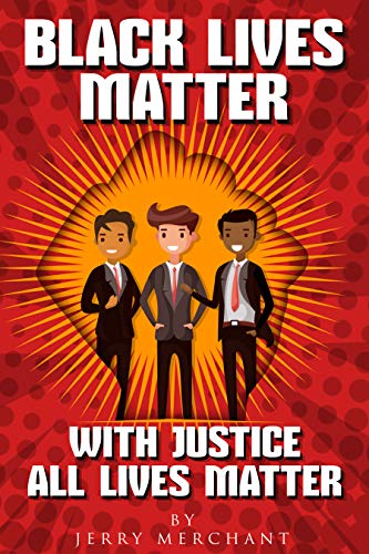 Black Lives Matter, With Justice All Lives Matter Kindle Edition